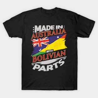 Made In Australia With Bolivian Parts - Gift for Bolivian From Bolivia T-Shirt